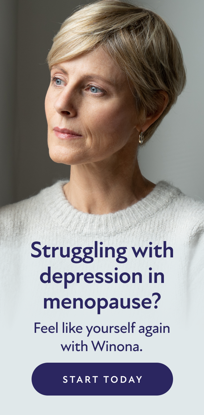 Struggling with depression in menopause? Feel like yourself again with Winona. Start Today.