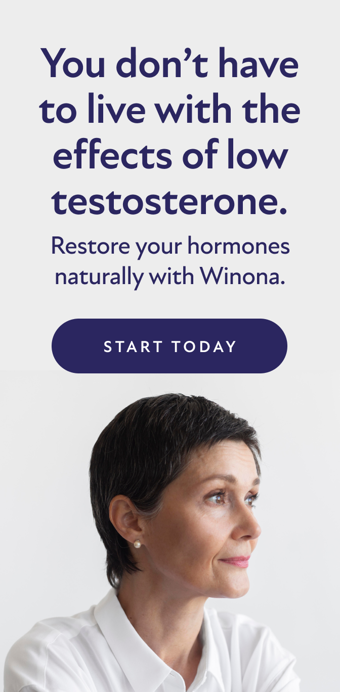 You don't have to live with the effects of low testosterone. Restore your hormones naturally with Winona. Start Today.