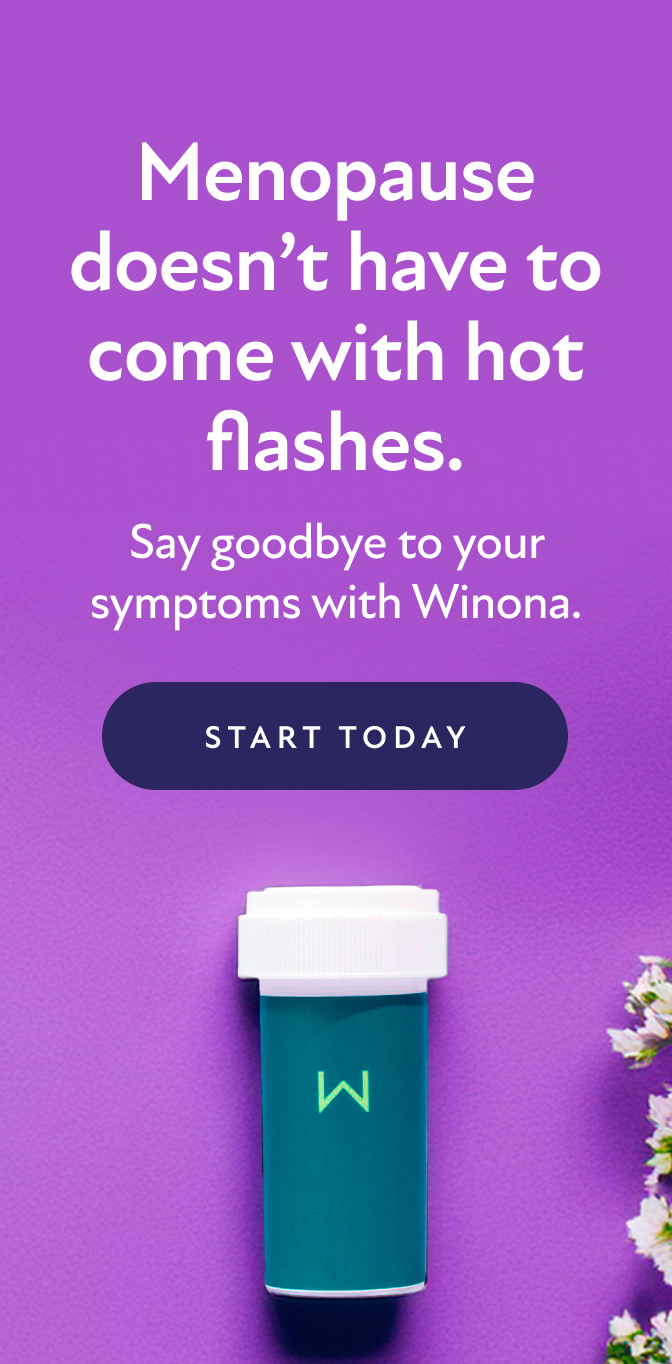 Menopause doesn't have to come with hot flashes. Say goodbye to your symptoms with Winona. Start Today.