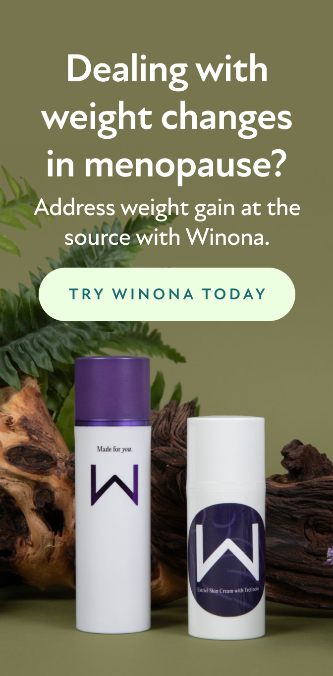 Dealing with weight changes in menopause? Address weight gain at the source with Winona. Try Winona Today.