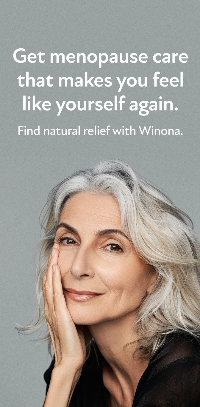 Get menopause care that makes you feel like yourself again. Find natural relief with Winona.