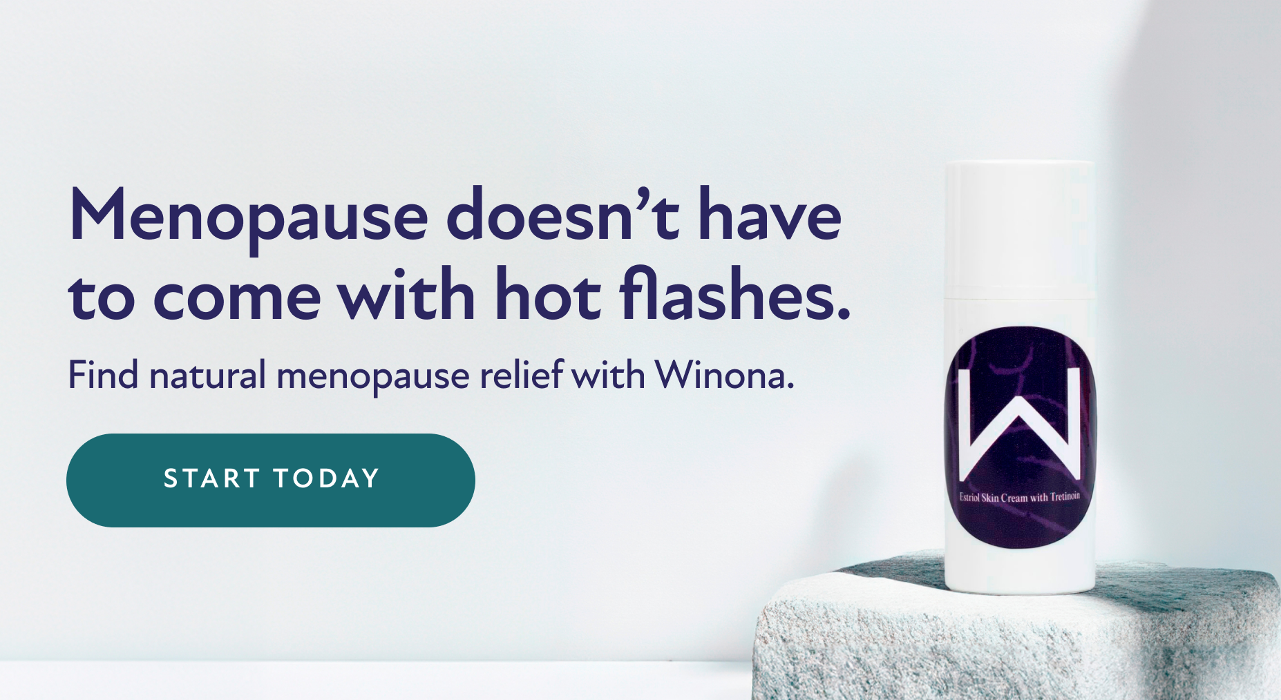 Menopause doesn't have to come with hot flashes. Find natural menopause relief with Winona. Start Today.