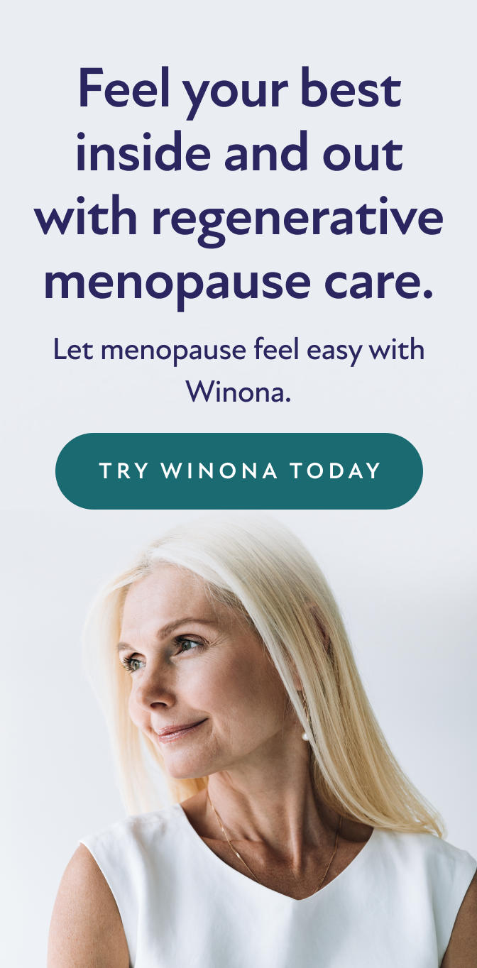 Feel your best inside and out with regenerative menopause care. Let menopause feel easy with Winona. Try Winona Today.