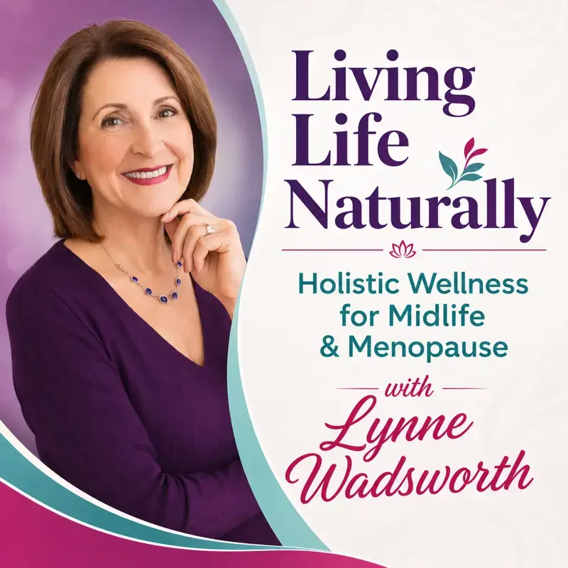LLN Episode-294- Dr. Cat Brown - Midlife, Menopause & Mental Clarity- A Powerful Conversation That Truly Matters