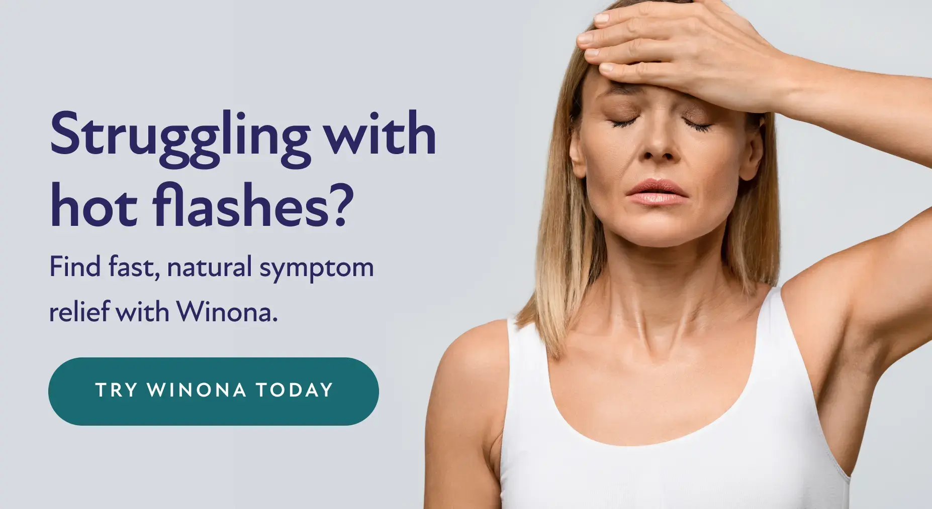 Struggling with hot flashes? Find fast, natural symptom relief with Winona. Try Winona Today