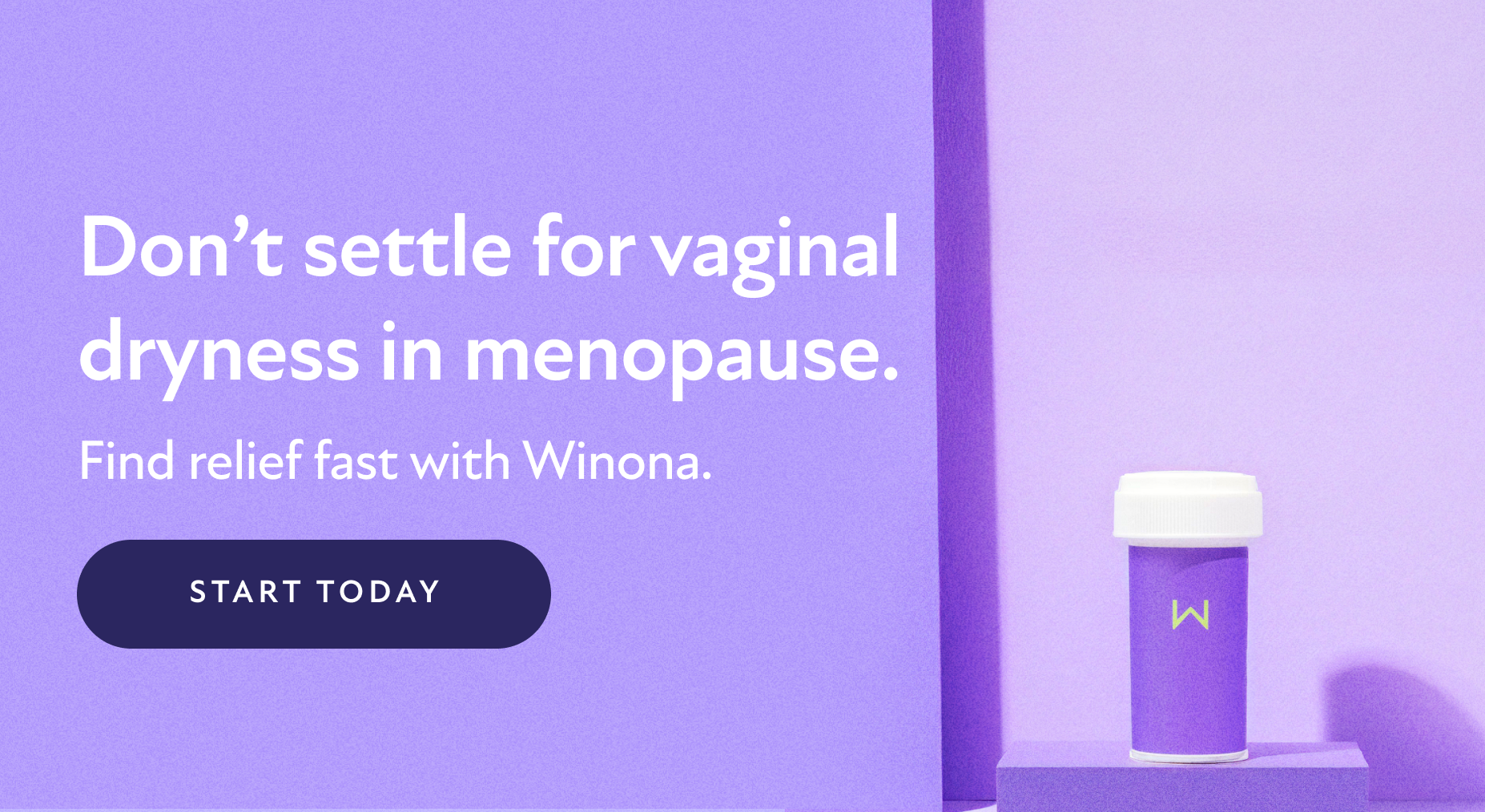 Don't settle for vaginal dryness in menopause. Find relief fast with Winona. Start Today.