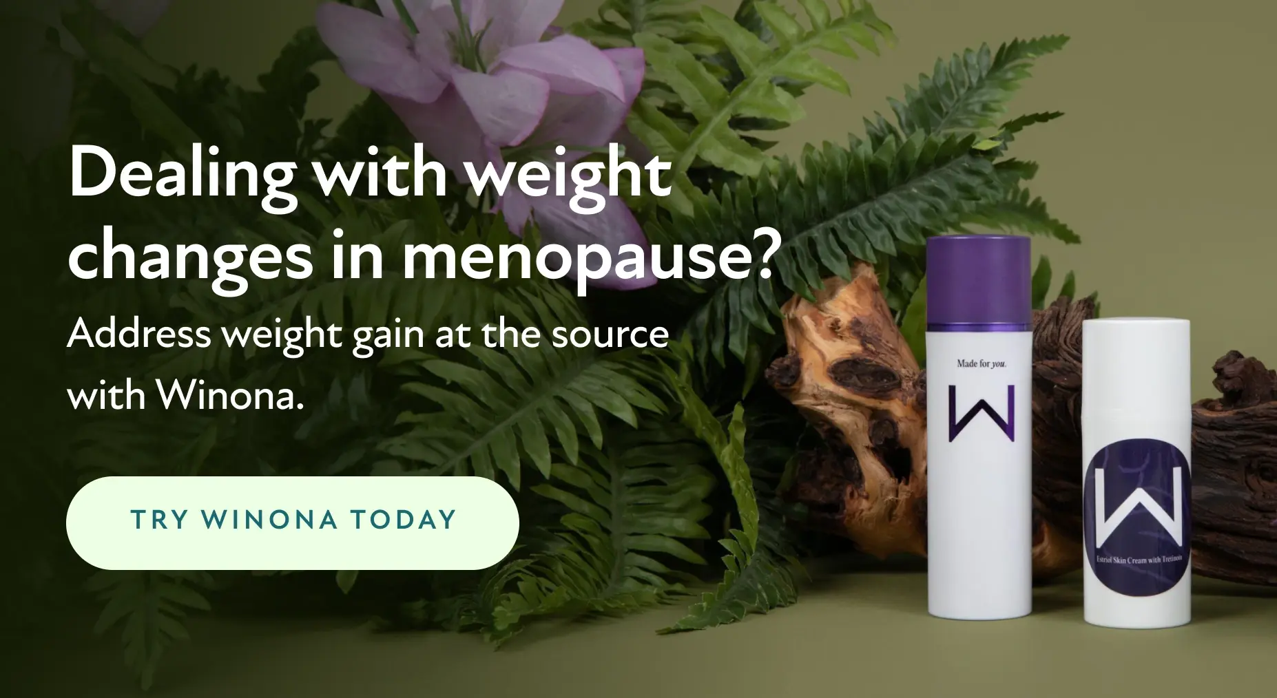 Dealing with weight changes in menopause? Address weight gain at the source with Winona. Try Winona Today.