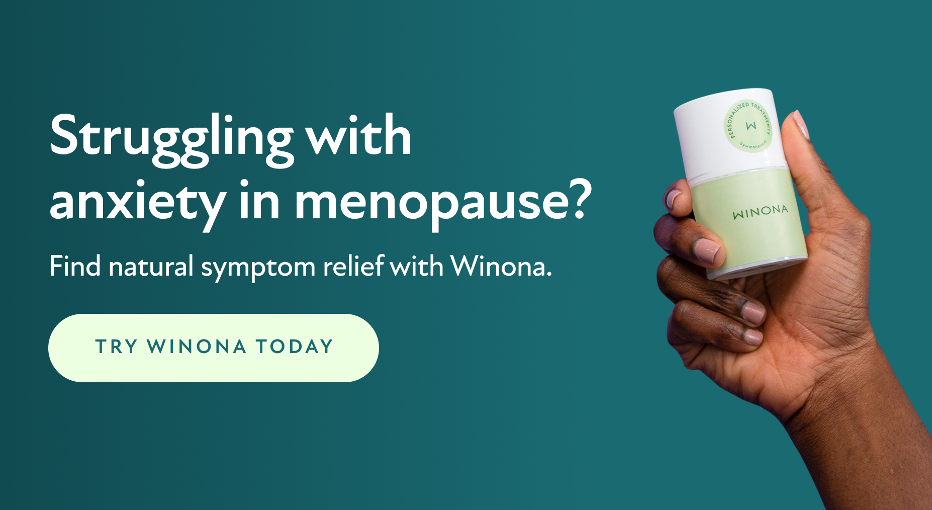 Struggling with anxiety in menopause. Find natural symptom relief with Winona. Try Winona Today