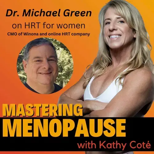 Mastering Menopause- Dr. Michael Green on HRT and Online Menopause Care - Episode -68