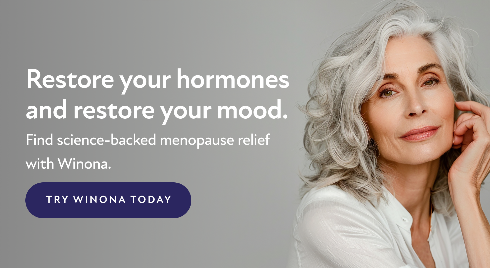 Restore your hormones and restore your mood. Find science-backed menopause relief with Winona. Try Winona Today.