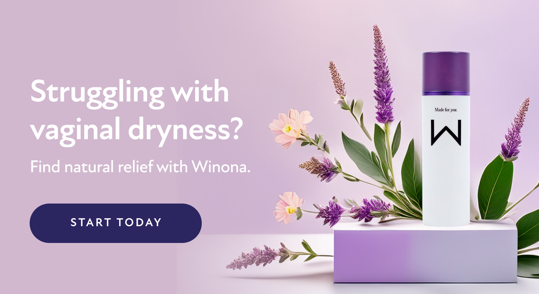 Struggling with vaginal dryness? Find natural relief with Winona. Start Today.