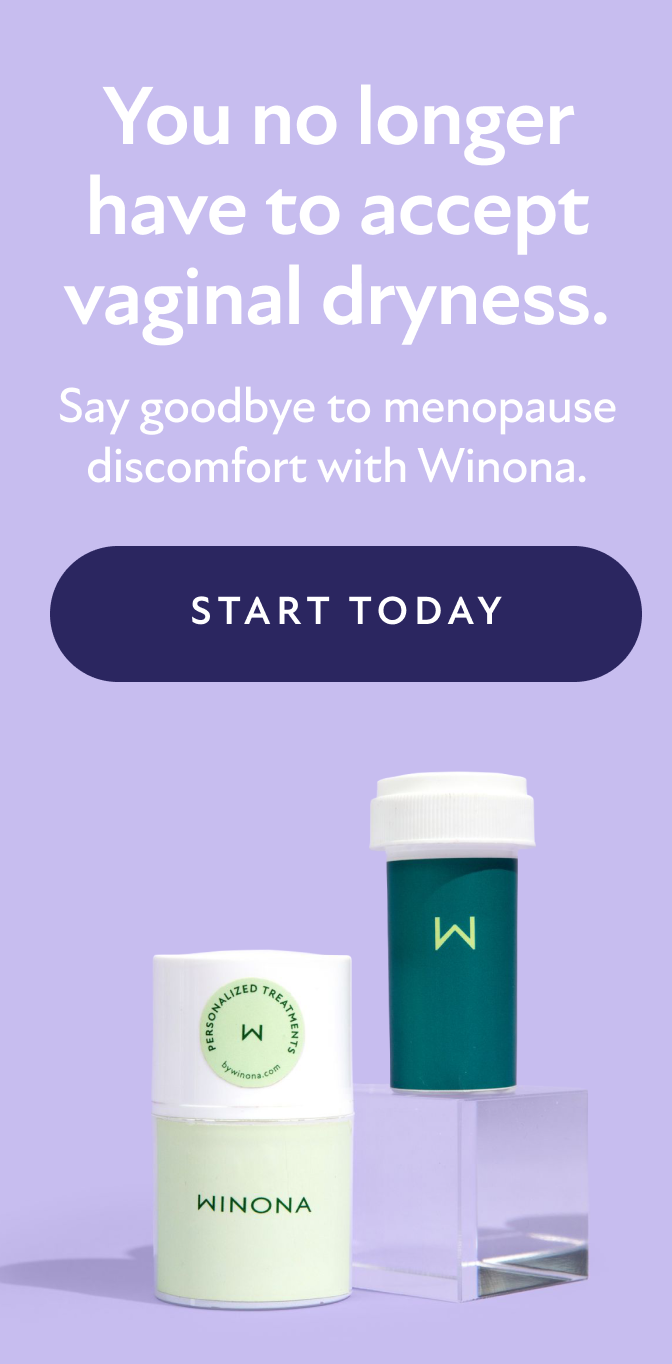 You no longer have to accept vaginal dryness. Say goodbye to menopause discomfort with Winona. Start Today.