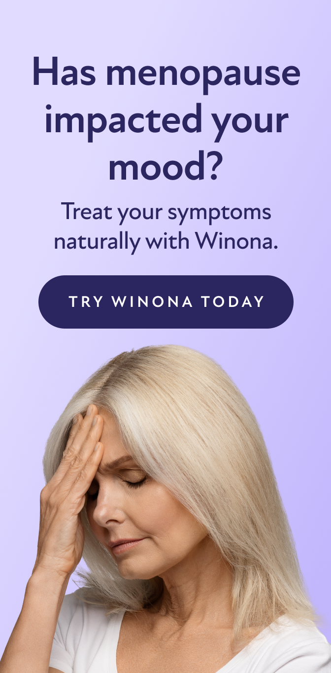 Has menopause impacted your mood? Treat your symptoms naturally with Winona. Try Winona Today.