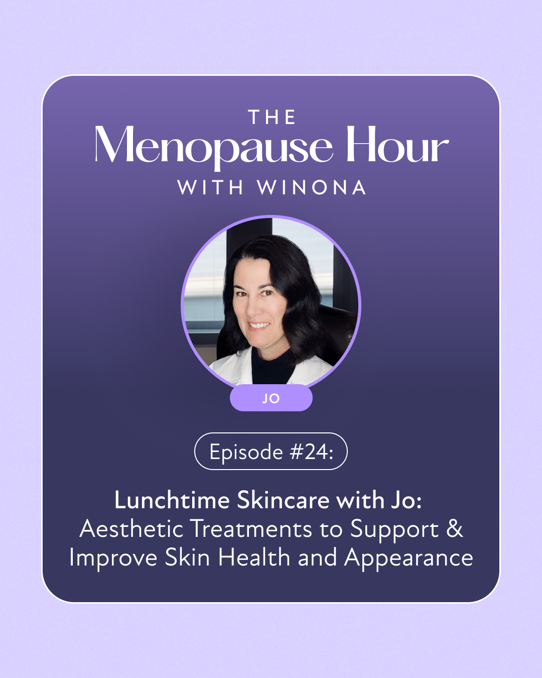 The Menopause Hour - Episode -24 (Aug 29 Jo)