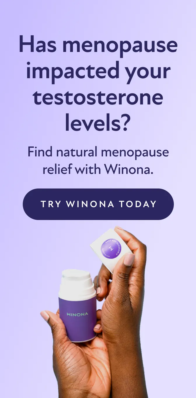 Has menopause impacted your testosterone levels? Find natural menopause relief with Winona. Try Winona Today.