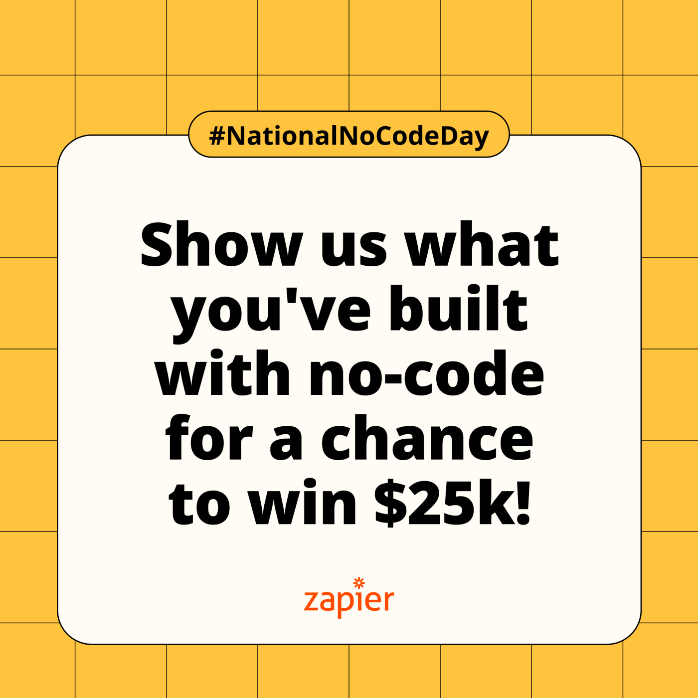 "Show us what you've built with no-code for a chance to with $25k!"