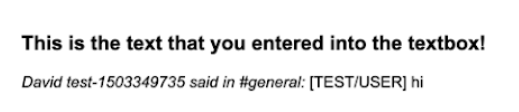 A screenshot of text that our Zap put into our document, reading "This is the text that you entered into the textbox!" as a heading, and then in italics, "David test- 1503349735 said in #general: [TEST/USER] hi