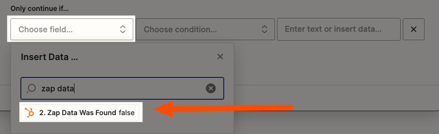 Click on the dropdown menu for "Choose field" and select the "Zap Data Was Found" value.