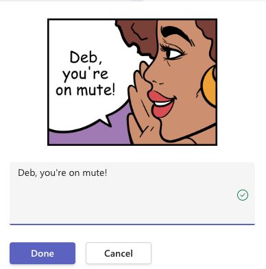 A sticker with a cartoon of a person saying "Deb, you're on mute!"