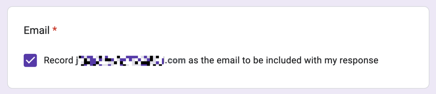 Google Forms question that reads "Record blurred out email address as the email to be included with my response."