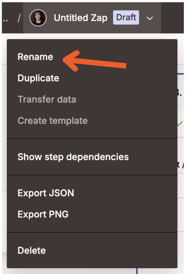 A Zapier dropdown menu showing various options for managing a Zap, with an orange arrow pointing to the "Rename" option at the top of the menu, which also includes options like Duplicate, Transfer data, Create template, Show step dependencies, Export JSON, Export PNG, and Delete.