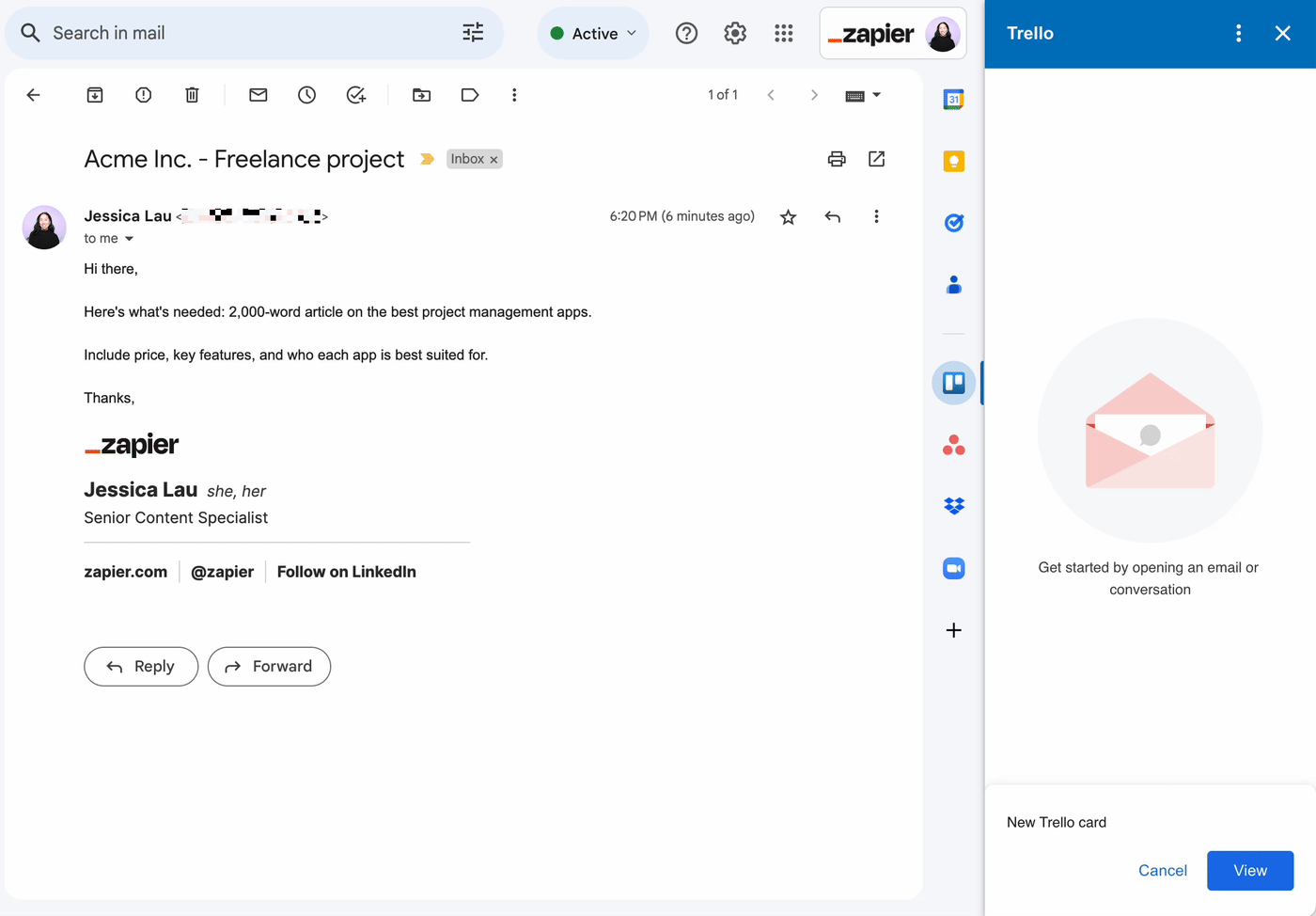 Open email in Gmail. In the adjacent Trello side panel, the contents of the email automatically populate as a task, which is then added to Trello. 