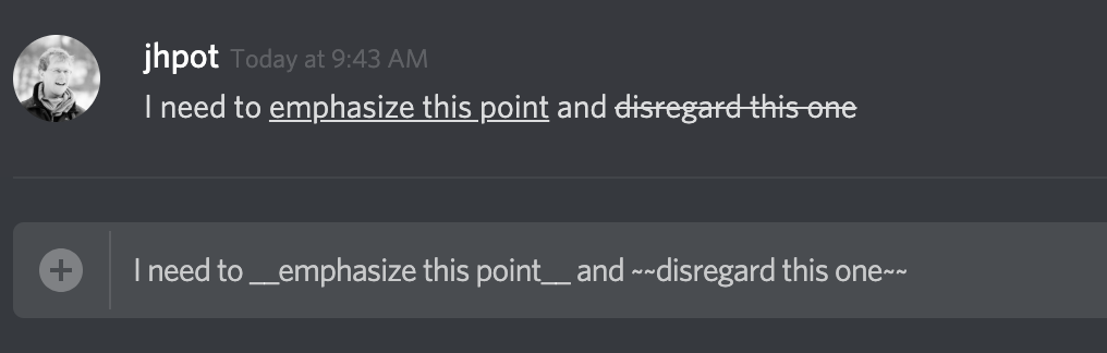 Discord message that reads "I need to emphasize this point and disregard this one." The words, "emphasize this point" are underlined, and the words "disregard this one" have a strikethrough. Directly beneath the message is the message composition box with the Markdown used to format the text.