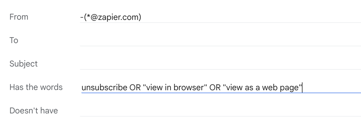 Portion of the first step of the create filter form in Gmail with the first five available fields displayed. Beside the field "from" is -(*@zapier.com) and beside the field "has the words" are the phrases "unsubscribe OR 'view in browser' OR 'view as web page'."