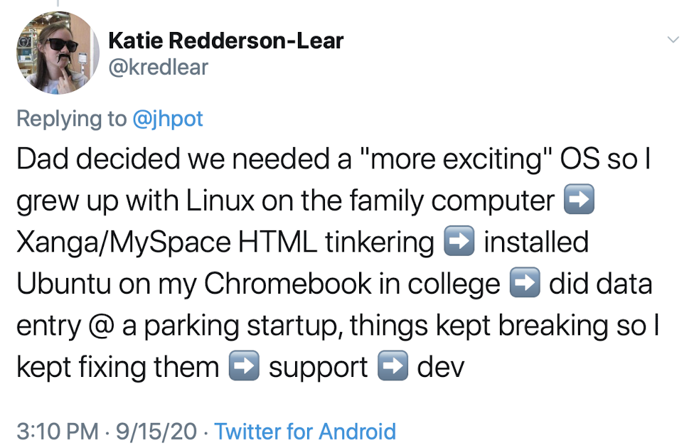 Dad decided we needed a more exciting OS so I grew up with Linux on the family computer, Xanga/MySpace HTML tinkering, installed Ubuntu on my Chromebook in college, did data entry at a parking startup, things kept breaking so I kept fixing them, support, 