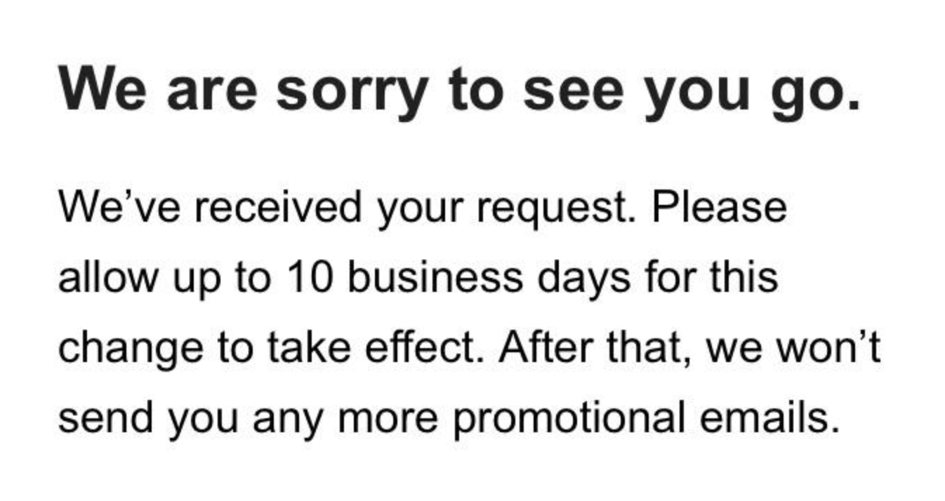 A notice saying it will take up to 10 business days to unsubscribe you