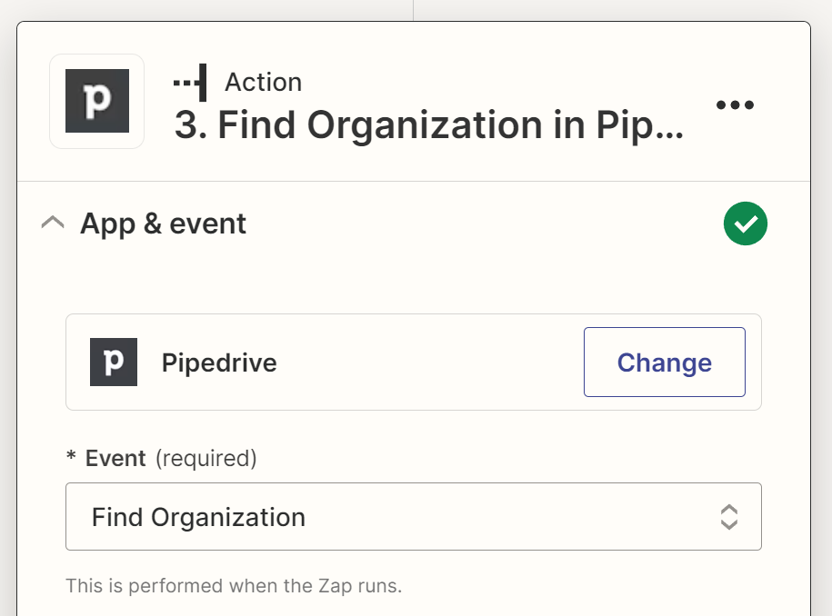 An action step in the Zap editor with Pipedrive selected for the action app and Find Organization selected for the action event.