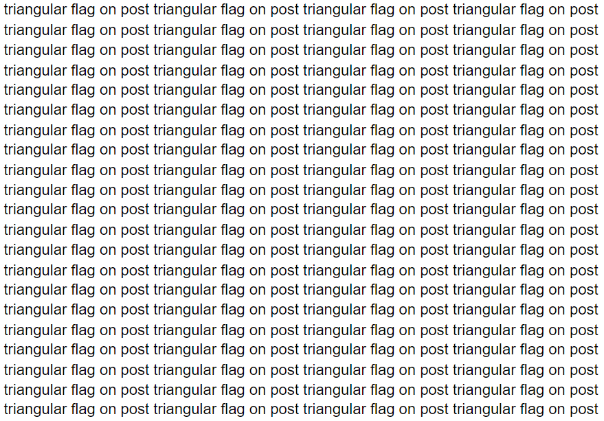 The phrase "triangular flag on post" written over and over again