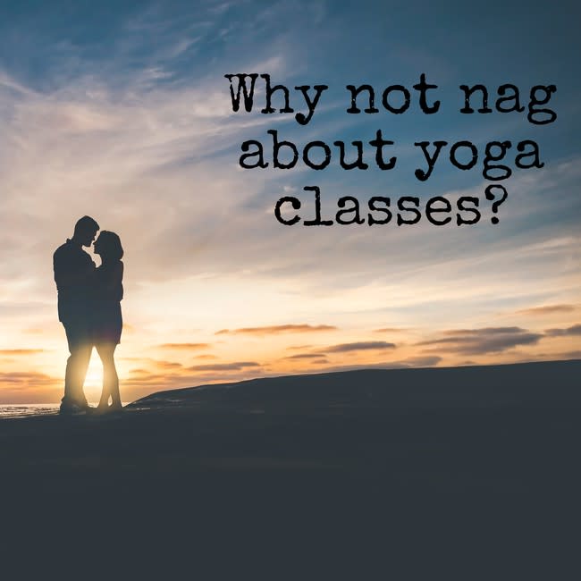 A silhouetted couple embracing with the text Why not nag about yoga classes?