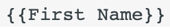 "{{First Name}}"