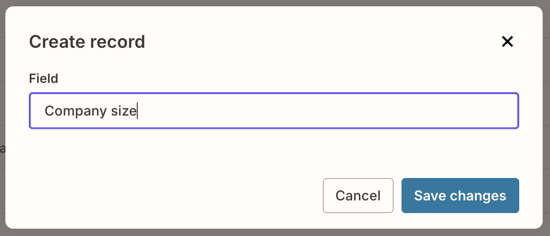 A pop-up window titled "Create record" with a text field labeled "Field" containing the text "Company size," and Cancel and Save changes buttons below
