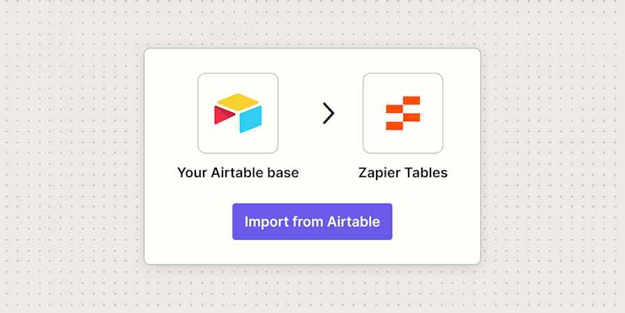 An import card with the Airtable logo, an arrow, and the Zapier Tables logo above a purple Import from Airtable button.