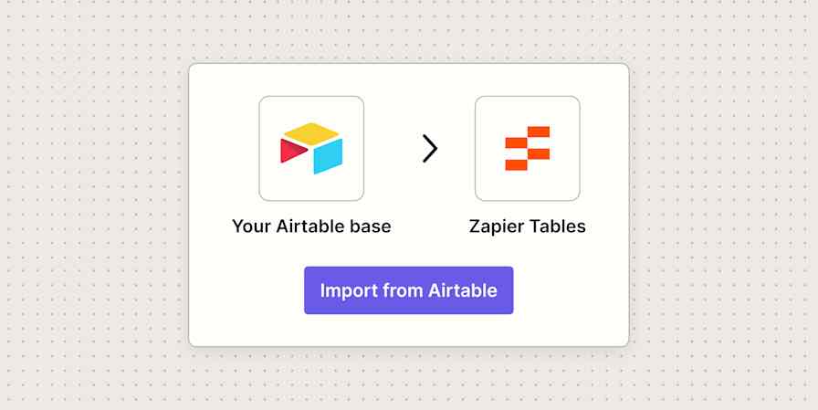 An import card with the Airtable logo, an arrow, and the Zapier Tables logo above a purple Import from Airtable button.