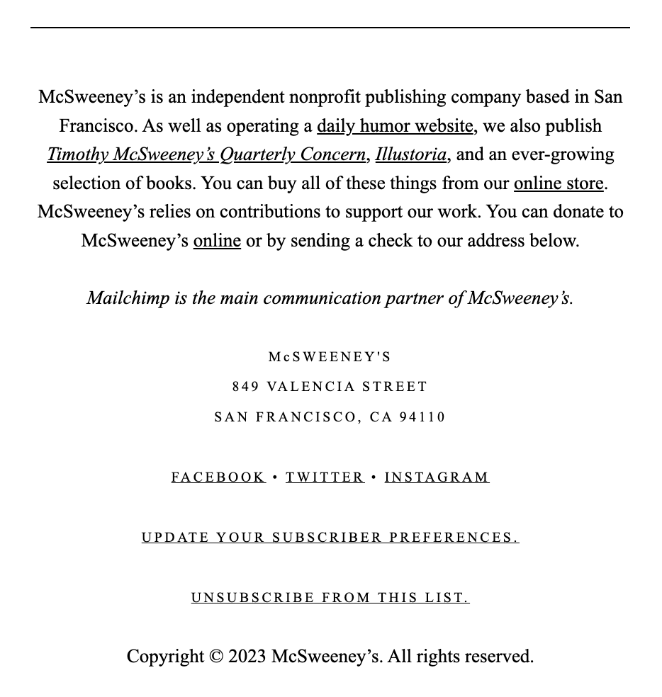 A screenshot of an email from McSweeney's that demonstrates how to use footer space, with links to social media pages and email subscription preferences. 