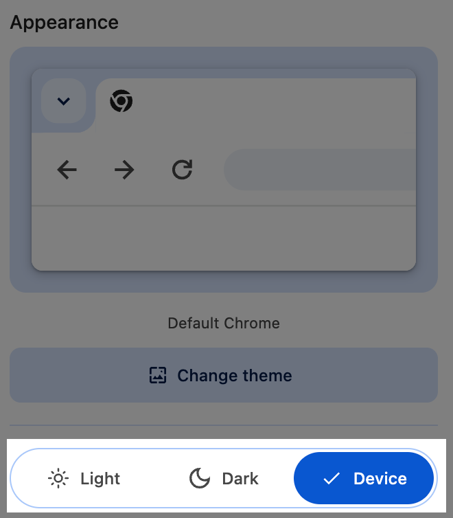 In the Chrome customization sidebar, click Light, Dark, or Device.