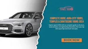 agra taxi services | luxury car at agra monument | professional transport services
