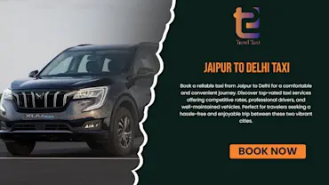 Jaipur to Delhi Taxi: Comfortable and Affordable Travel