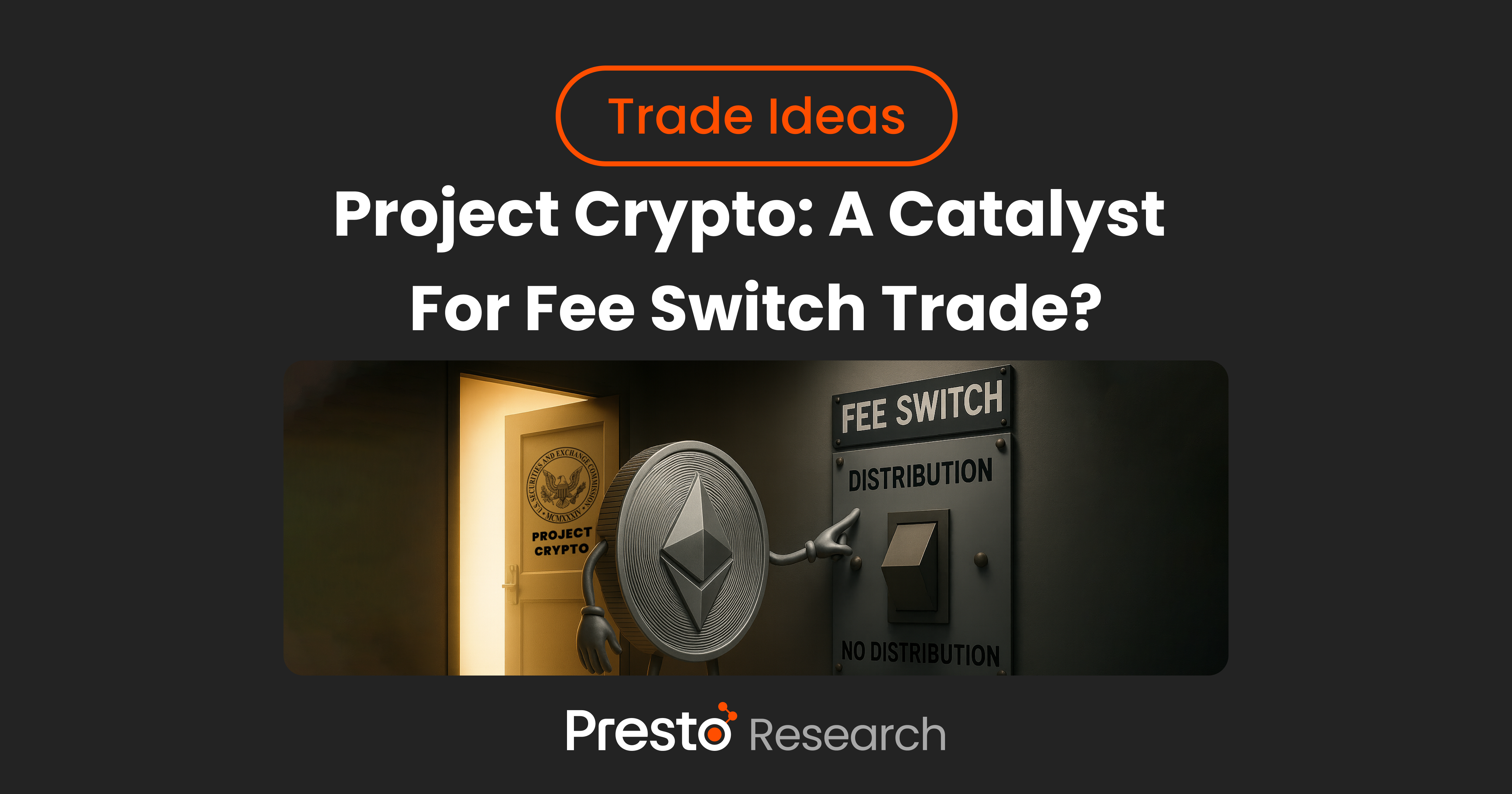 Project Crypto: A Catalyst For Fee Switch Trade? | Presto Research