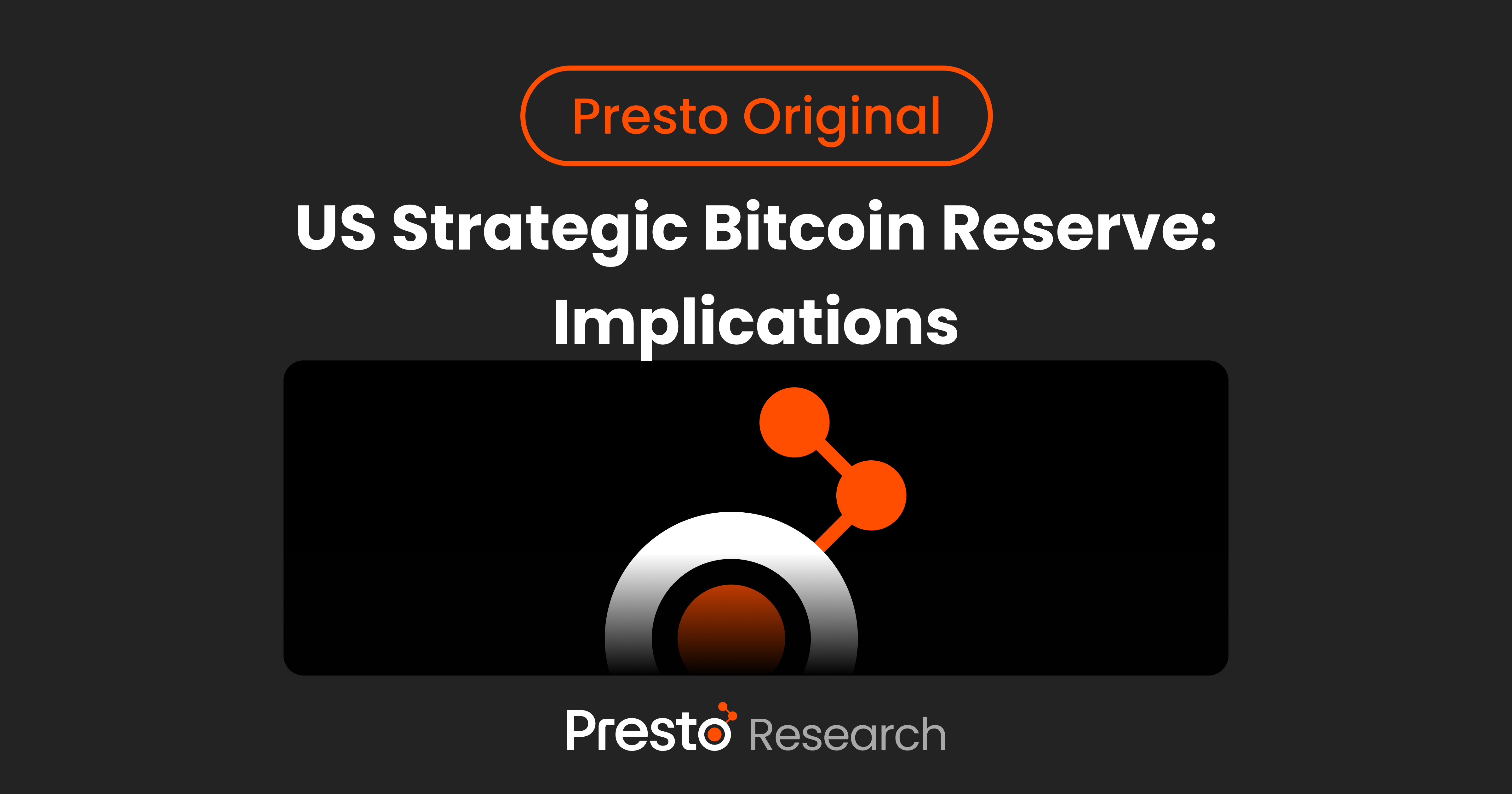 US Strategic Bitcoin Reserve : Implications | Presto Research