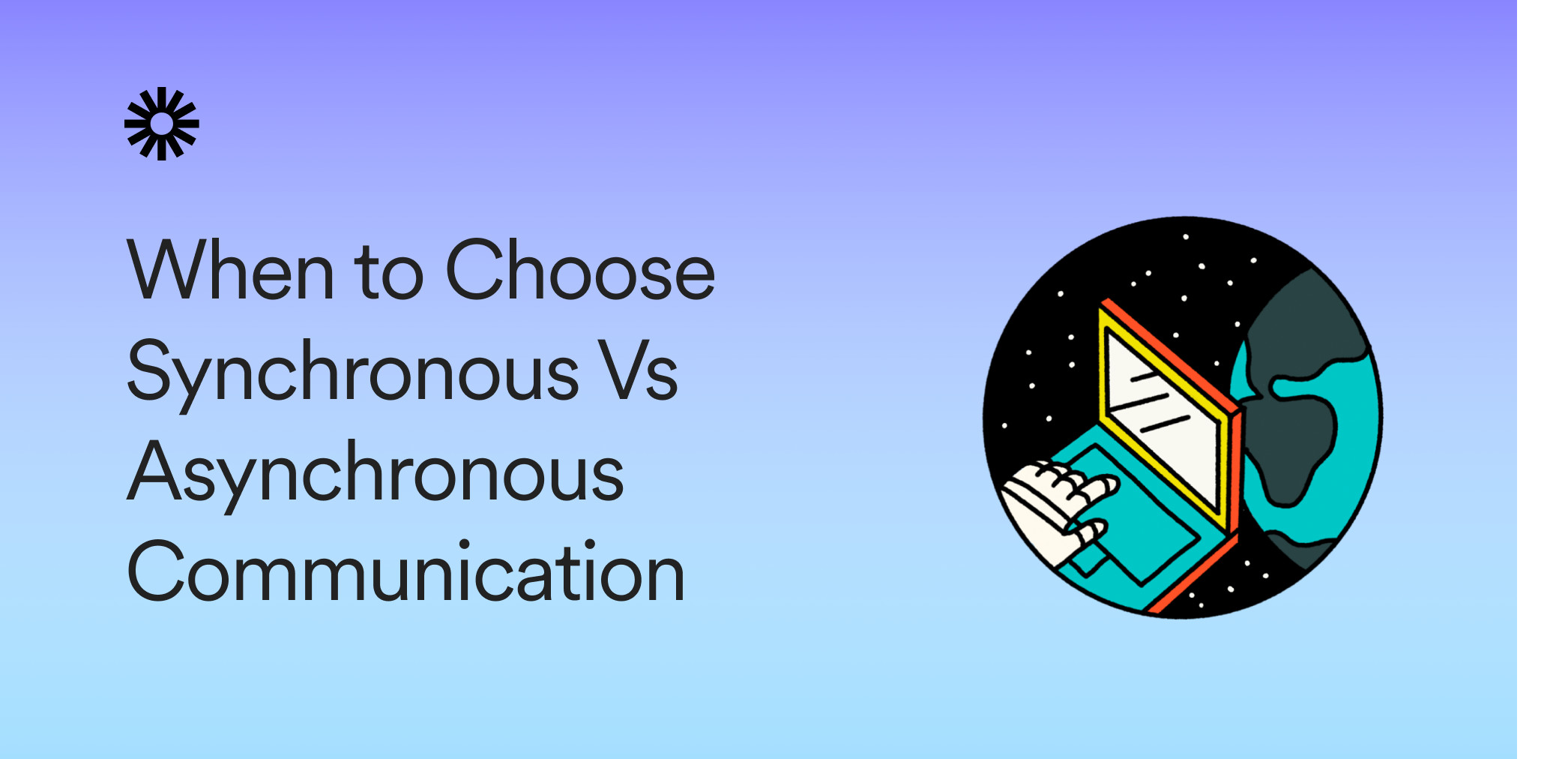 When To Choose Synchronous Vs. Asynchronous Communication | Loom