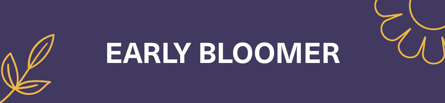 early bloomer banner