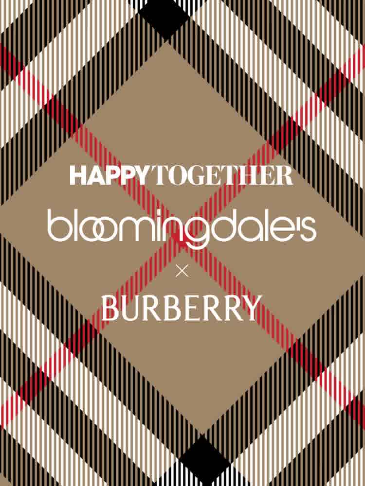 Happy Together - Bloomingdale's x Burberry