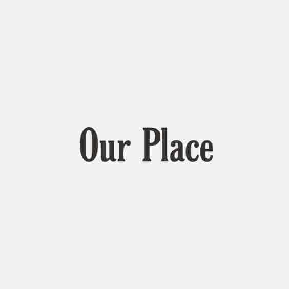 Our Place