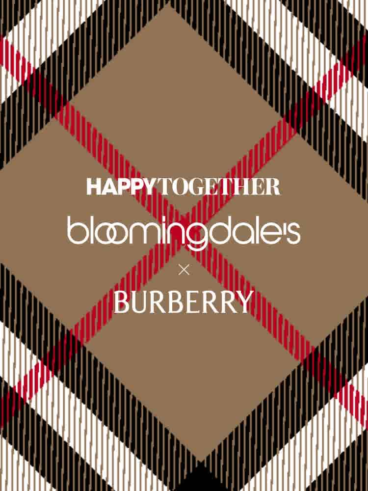 Happy Together - Bloomingdale's x Burberry