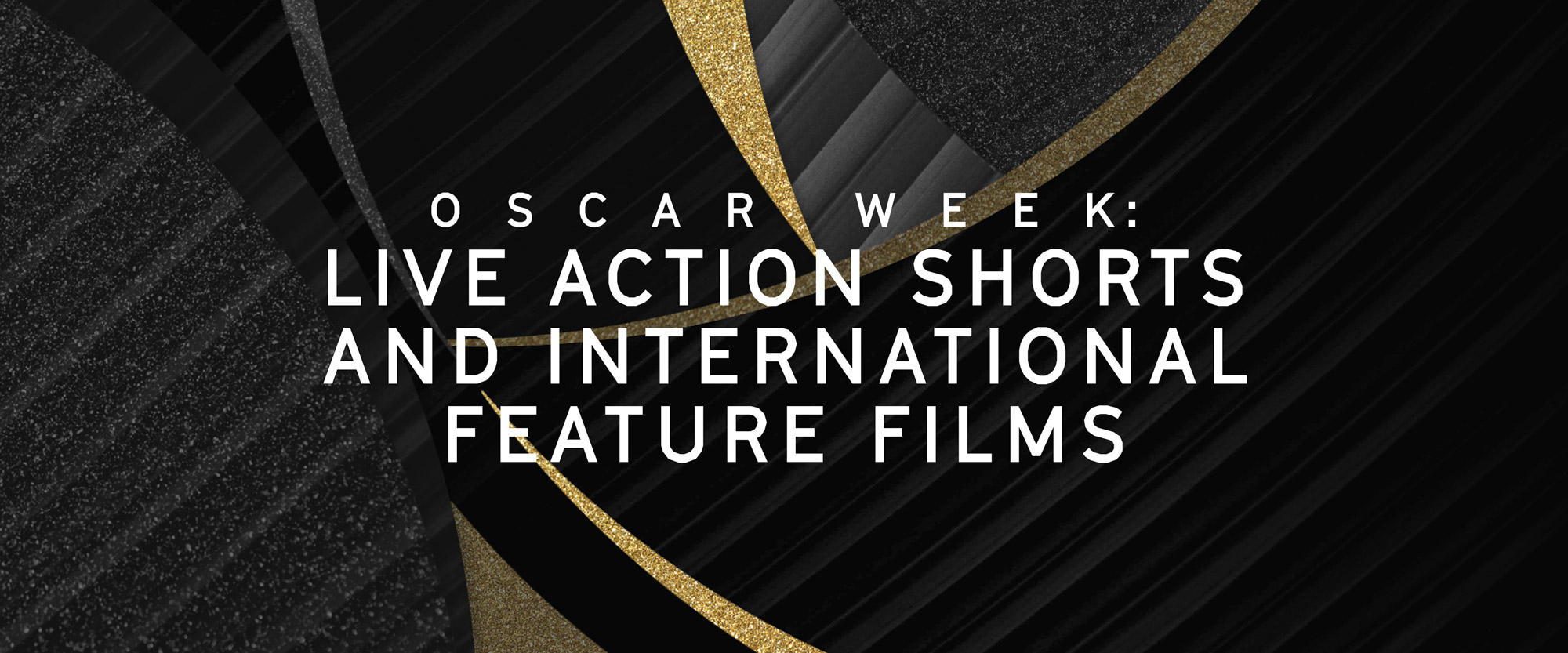 Oscar Week: Live Action Shorts and International Feature Films