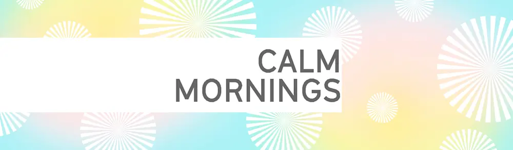 Calm Mornings